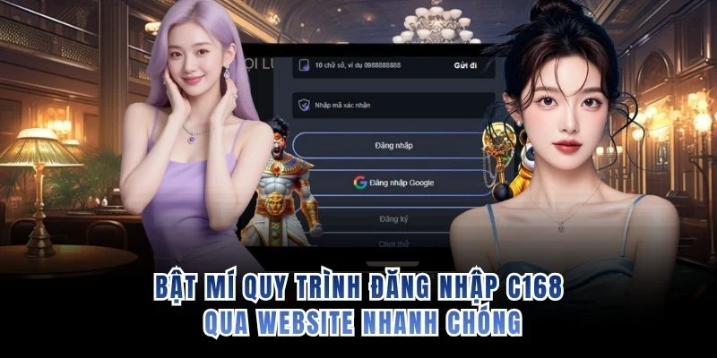 Bật mí quy trình đăng nhập C168 qua website nhanh chóng