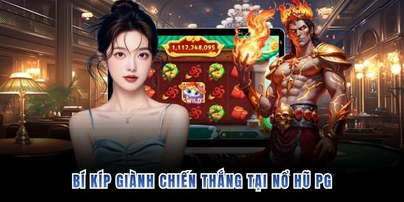 Bí kíp giành chiến thắng tại Nổ Hũ PG