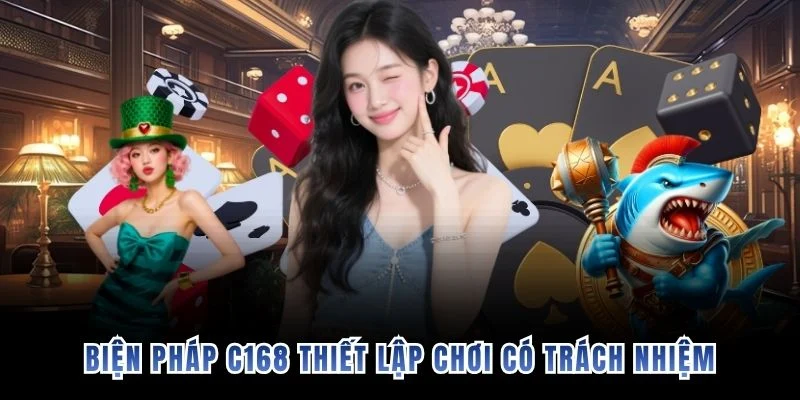 Biện pháp C168 thiết lập chơi có trách nhiệm