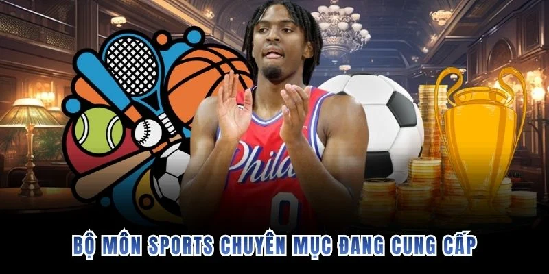 Bộ môn sports chuyên mục đang cung cấp