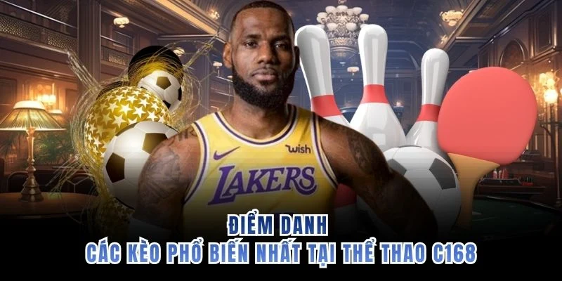 Điểm danh các kèo phổ biến nhất tại thể thao C168