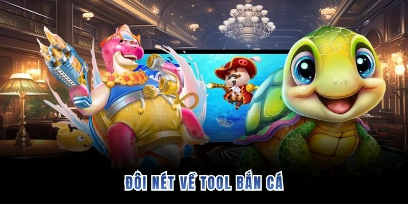 Đôi nét về tool bắn cá