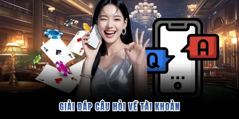 Giải đáp câu hỏi về tài khoản