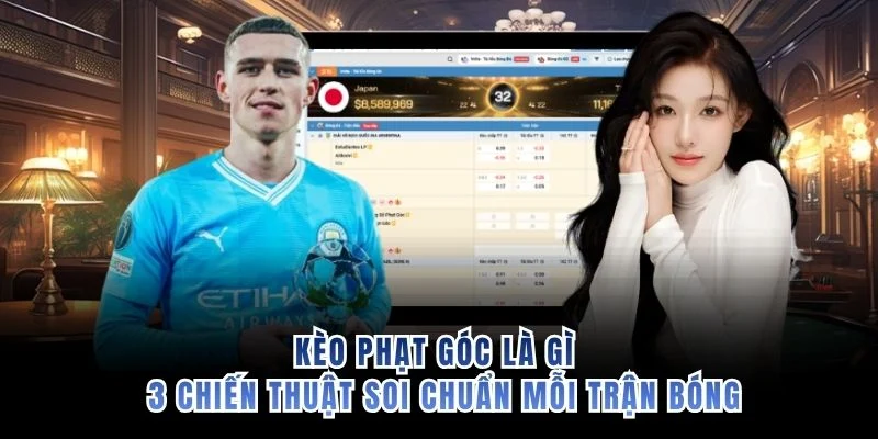 Kèo Phạt Góc Là Gì - 3 Chiến Thuật Soi Chuẩn Mỗi Trận Bóng