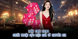 Luật Chơi Sicbo - Chiến Thuật Cực Hiệu Quả Từ Chuyên Gia
