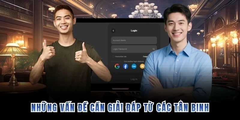 Những vấn đề cần giải đáp từ các tân binh