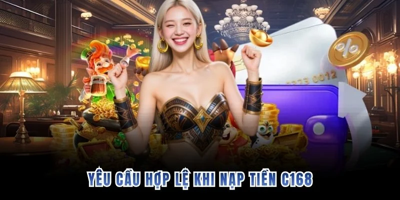Yêu cầu hợp lệ khi nạp tiền C168